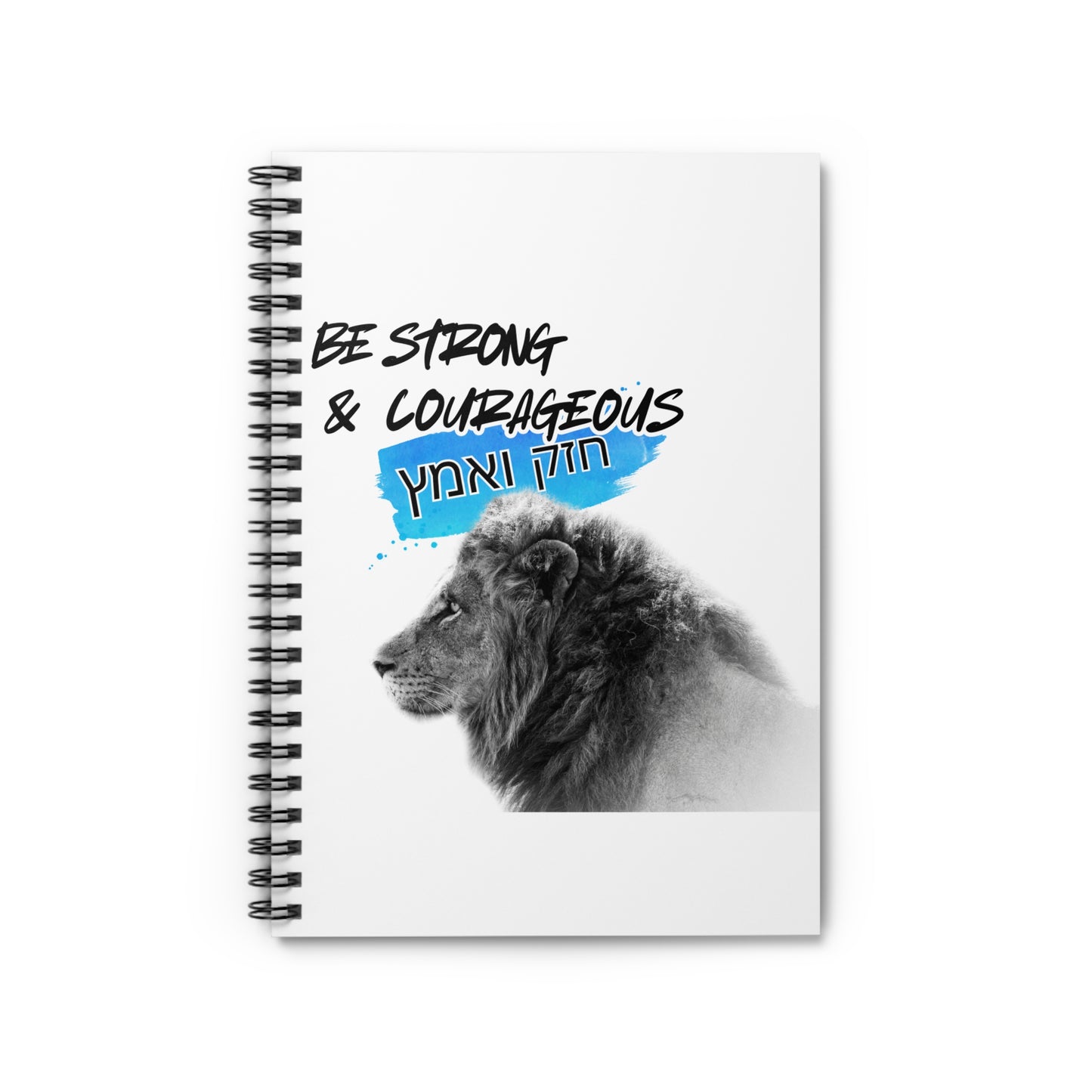 Be Strong and Courageous Spiral Notebook - Ruled Line