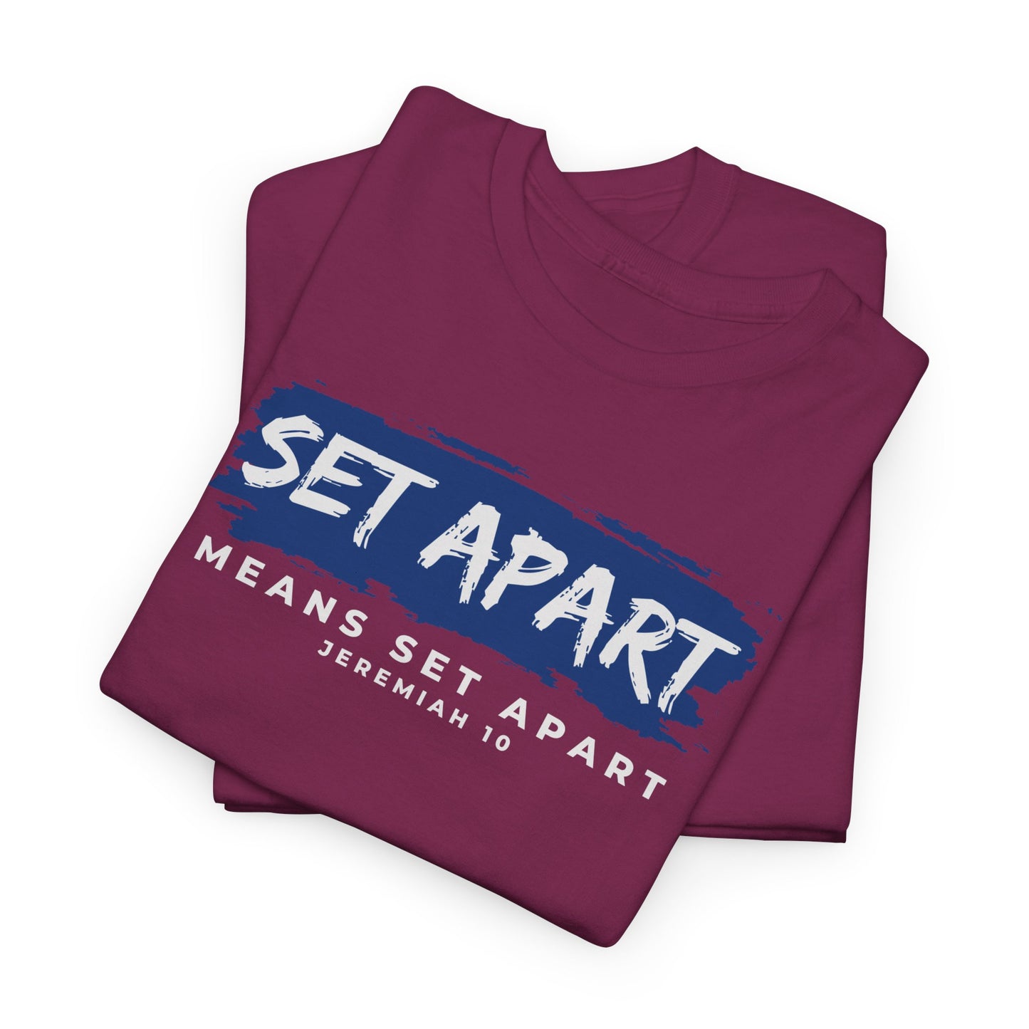 Set Apart Means Set Apart Jeremiah 10 Cotton Bold Statement Shirt
