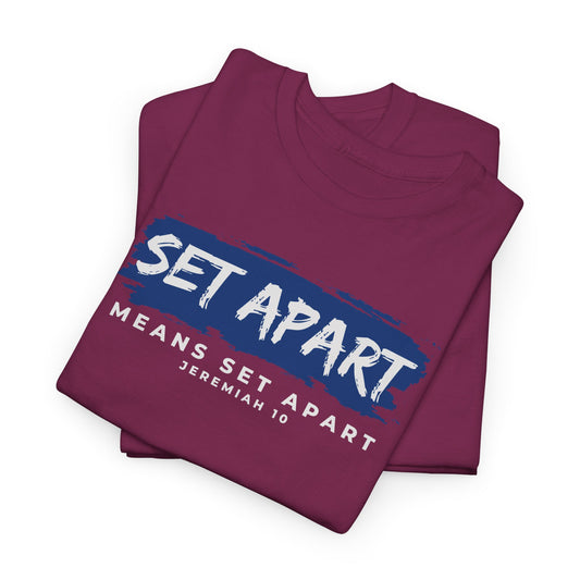 Set Apart Means Set Apart Jeremiah 10 Cotton Bold Statement Shirt