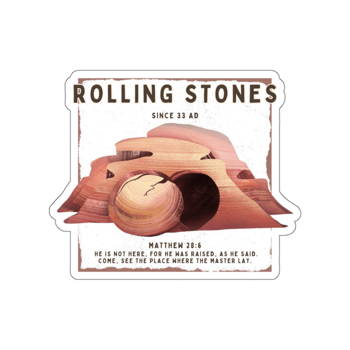 Rolling Stones Since 33 AD Die-Cut Sticker — Resurrection Tomb Illustration with Matthew 28:6
