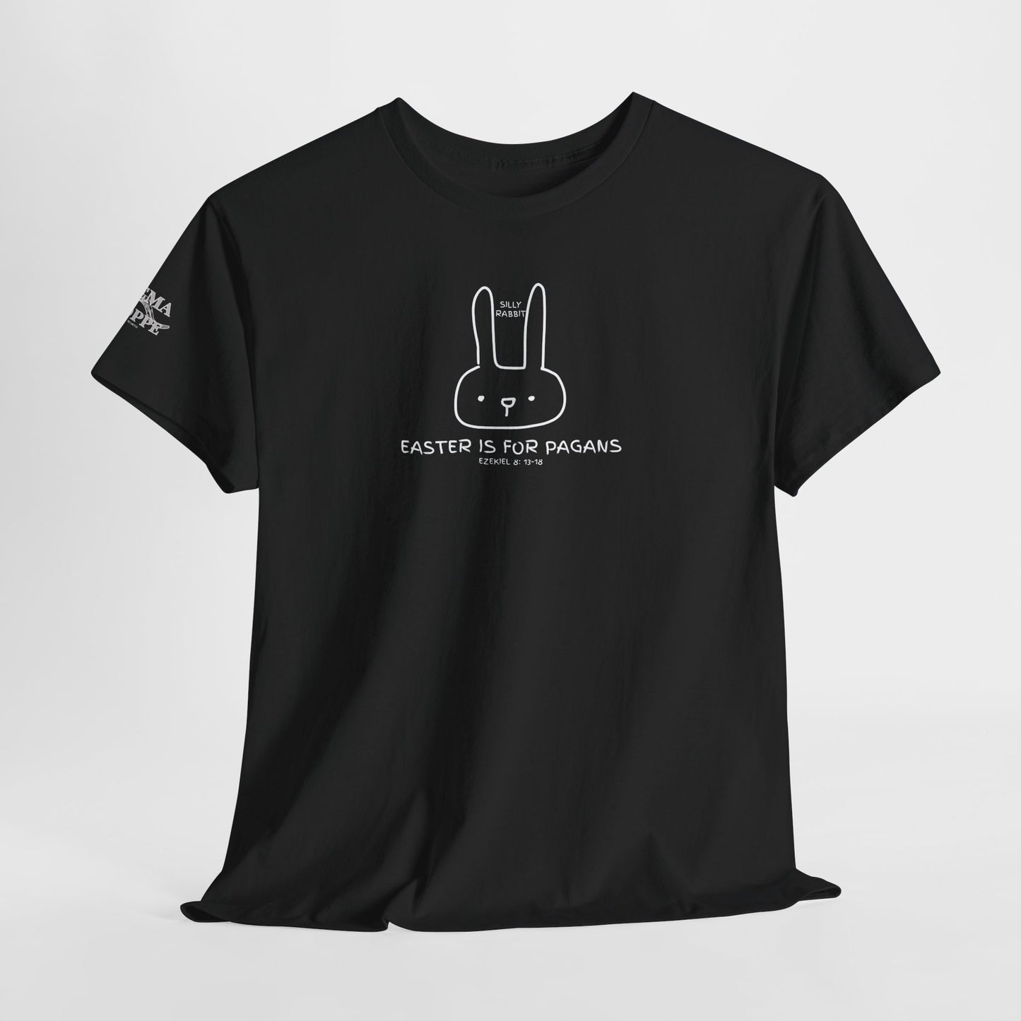 Silly Rabbit, Easter Is for Pagans Cotton T-Shirt — Ezekiel 8 Biblical Truth Tee