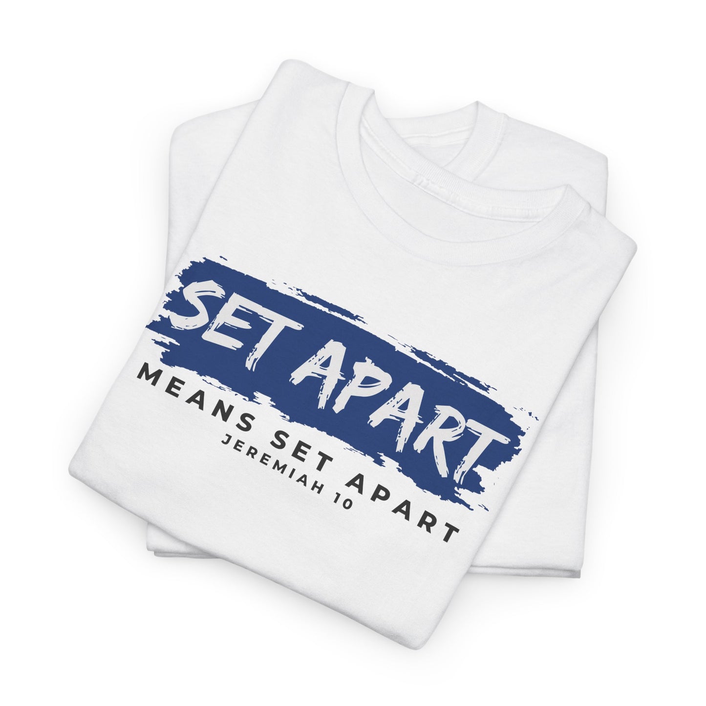 Set Apart Means Set Apart Jeremiah 10 Cotton Bold Statement Shirt