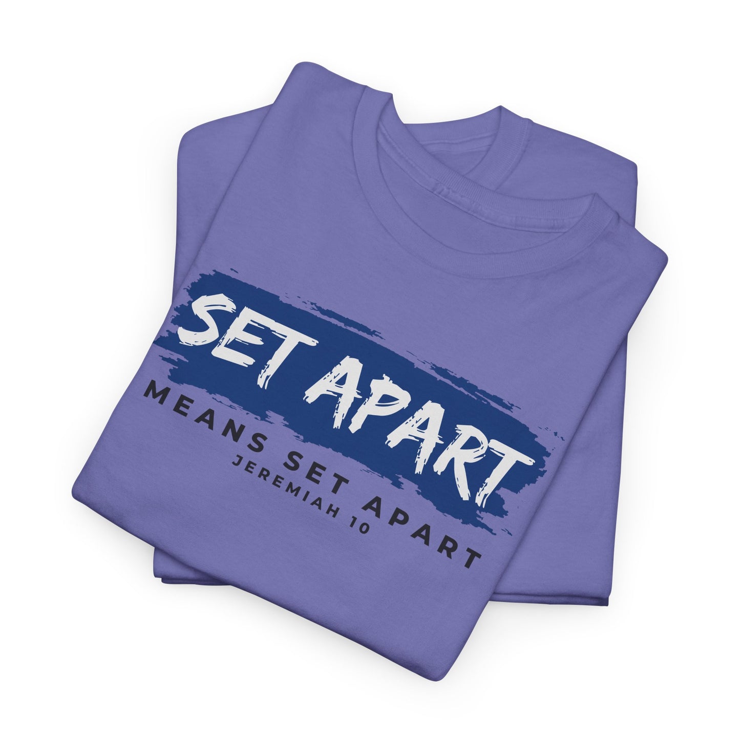 Set Apart Means Set Apart Jeremiah 10 Cotton Bold Statement Shirt