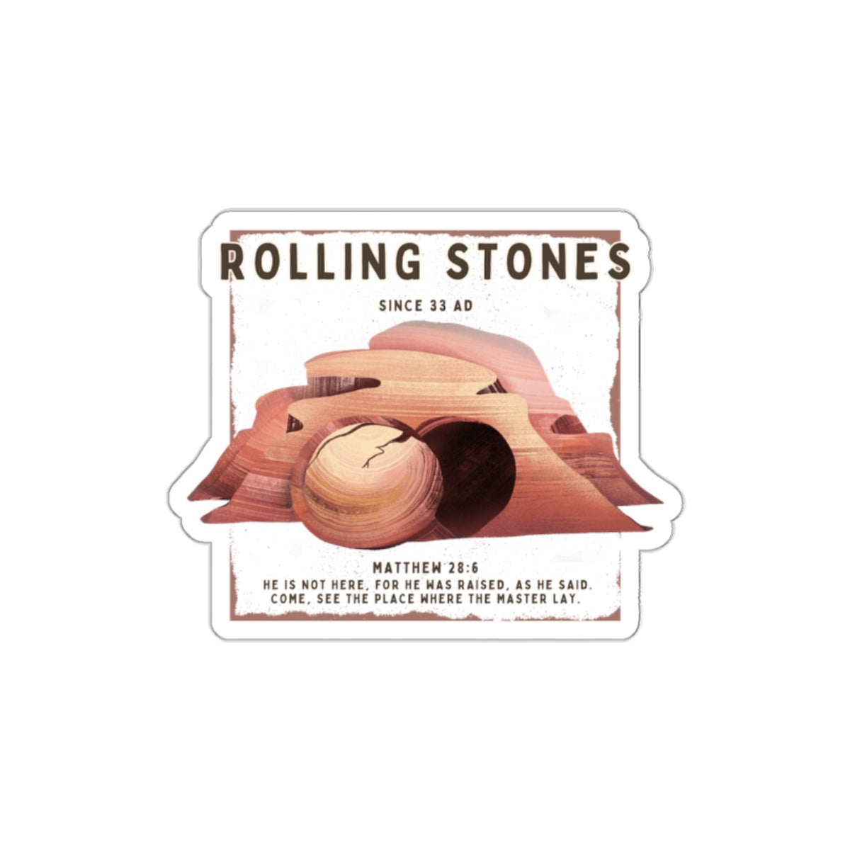 Rolling Stones Since 33 AD Die-Cut Sticker — Resurrection Tomb Illustration with Matthew 28:6