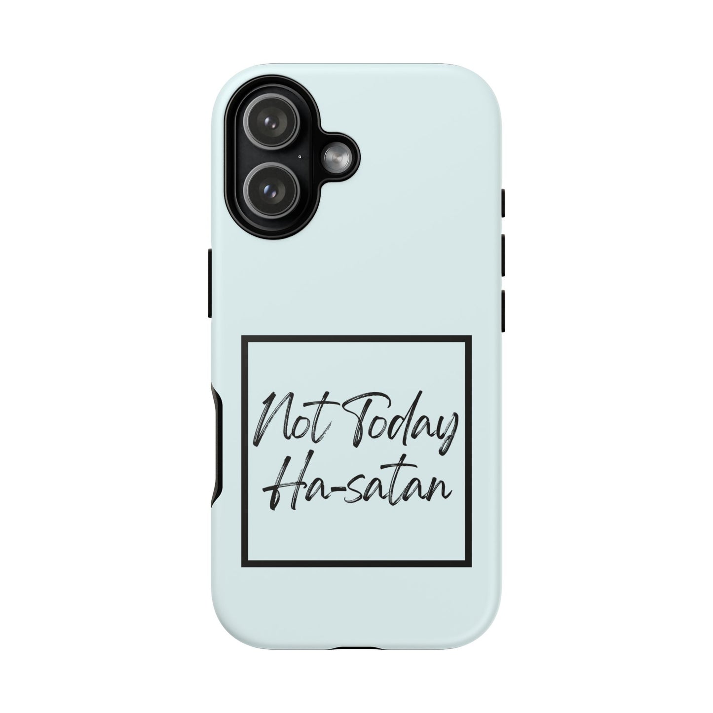 Not Today Ha-satan Phone Case — Funny Motivational Protective iPhone Cover