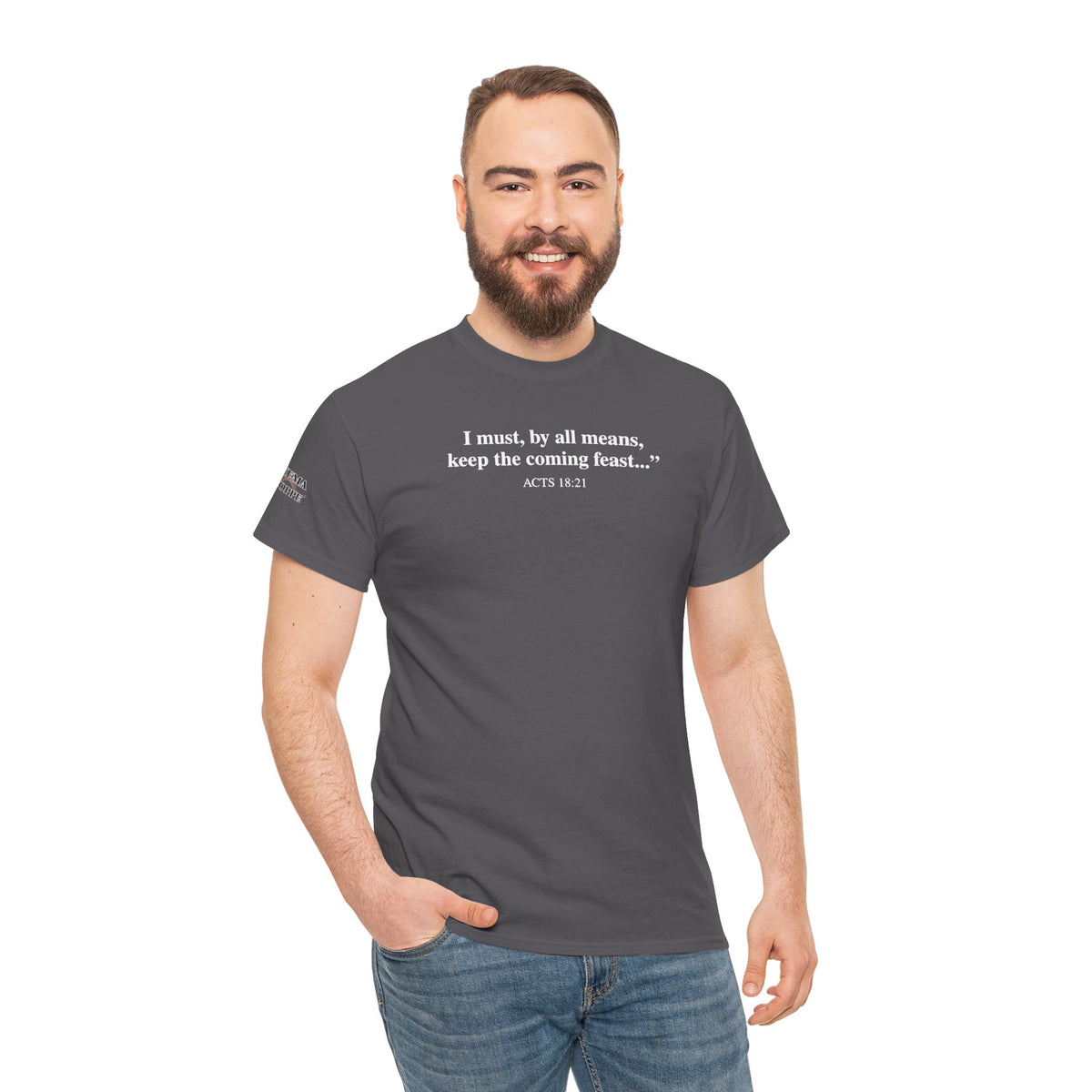 Biblical Quote Tee — "I must, by all means, keep the coming feast..." (Acts 18:21)