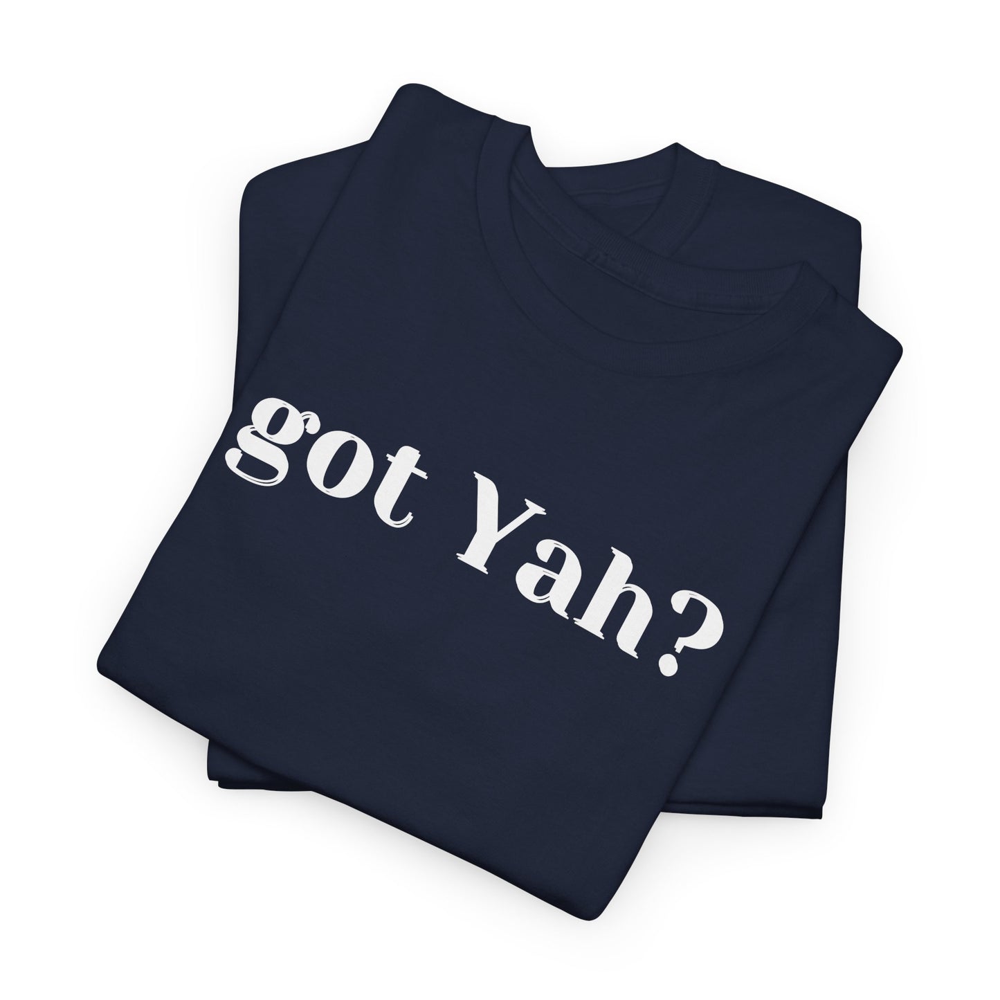 Got Yah? Whole Bible Believer T-Shirt