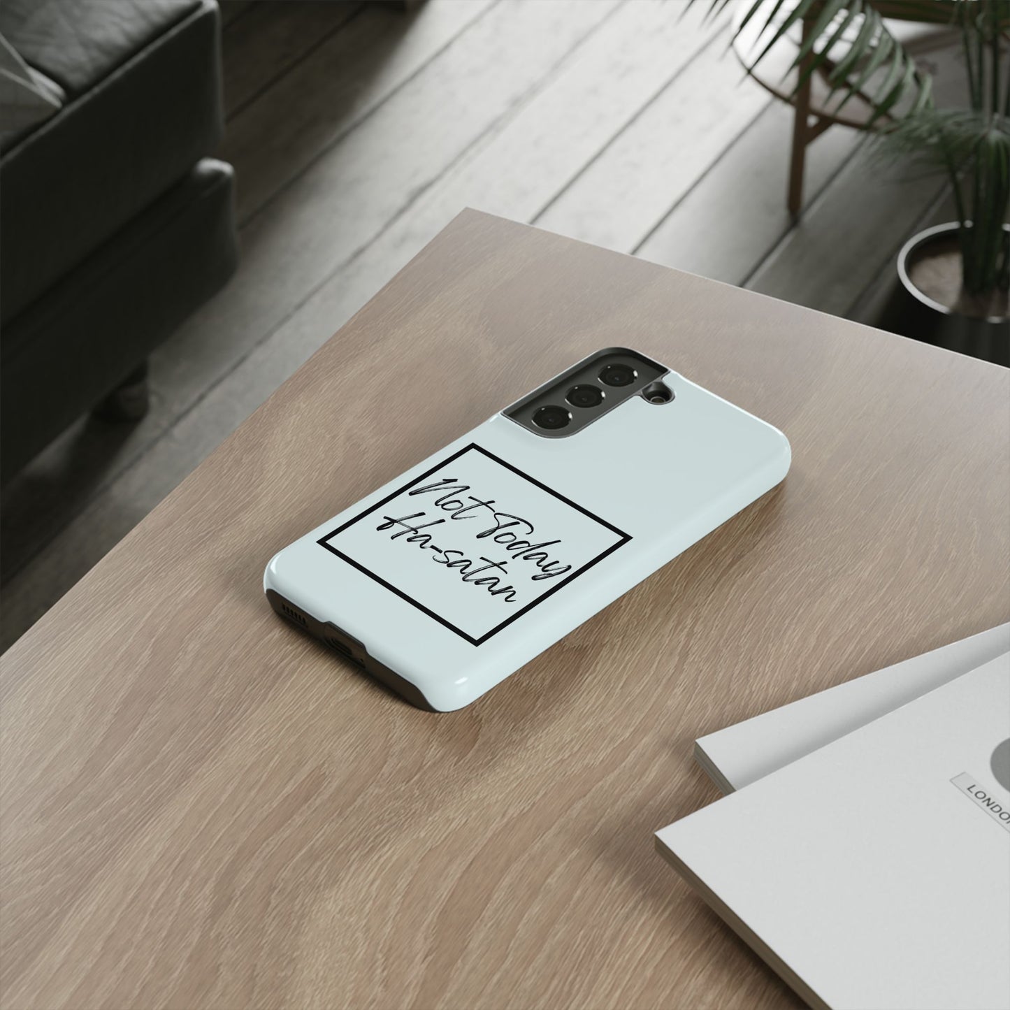 Not Today Ha-satan Phone Case — Funny Motivational Protective iPhone Cover