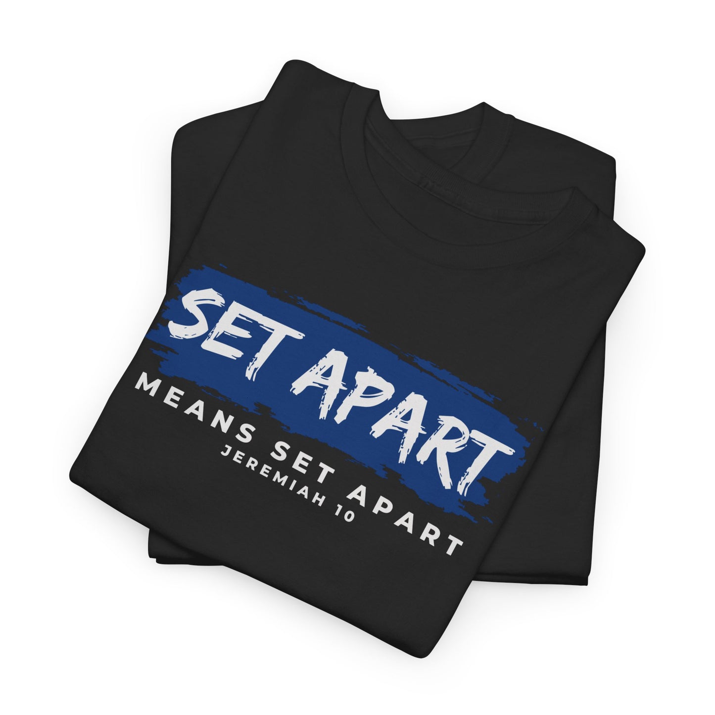 Set Apart Means Set Apart Jeremiah 10 Cotton Bold Statement Shirt