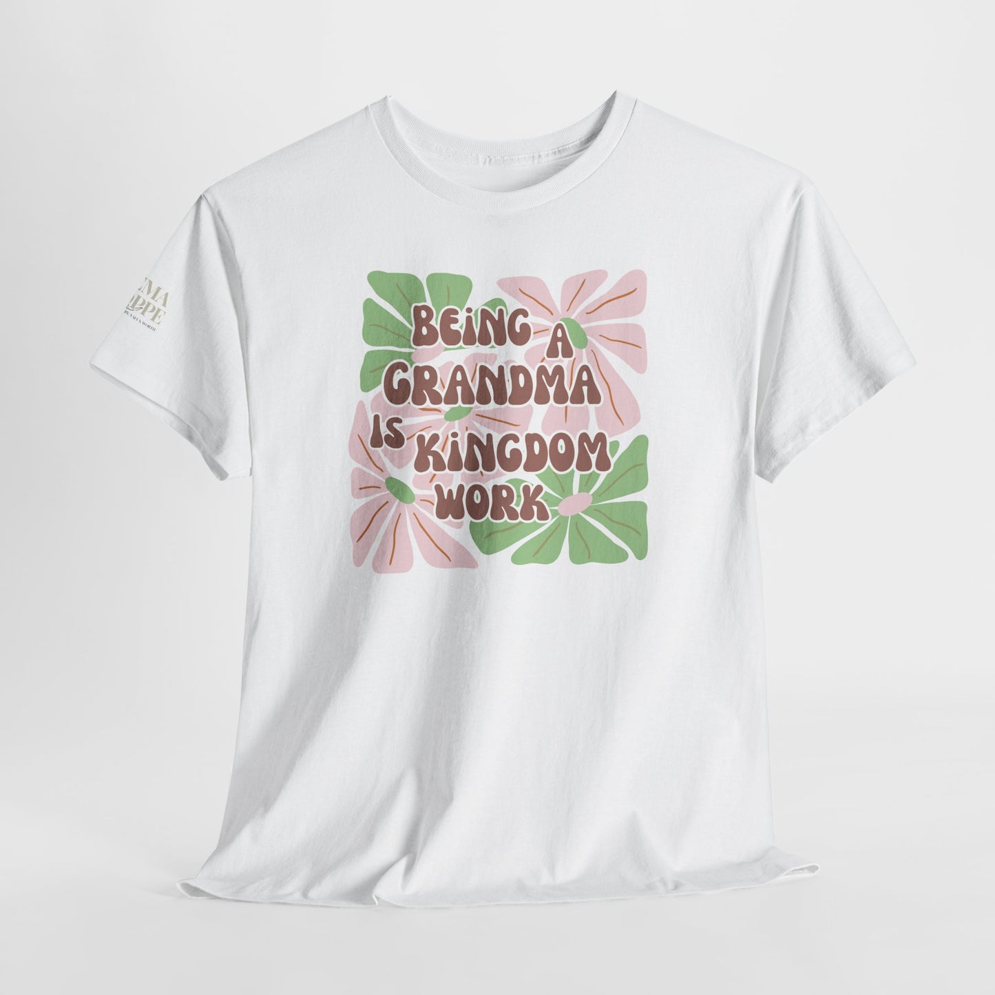 Being A Grandma Is Kingdom Work T-Shirt — Floral Retro Grandmother Appreciation Gift