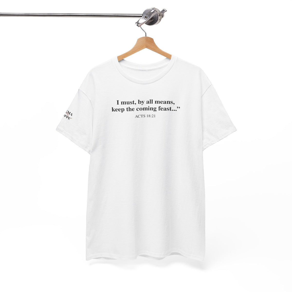 Biblical Quote Tee — "I must, by all means, keep the coming feast..." (Acts 18:21)