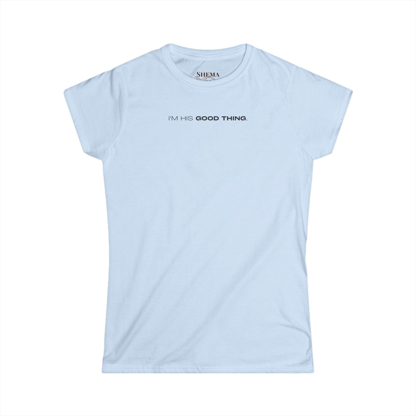 Women's Tee "I'm His Good Thing" Minimalist Graphic T-Shirt