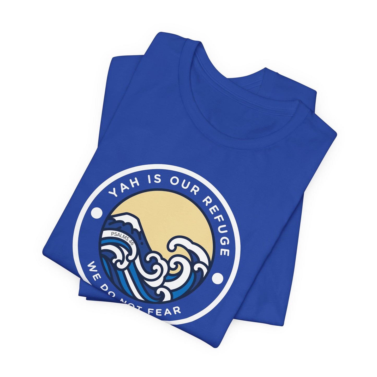 Psalm 46 'We Do Not Fear' Unisex Jersey Short Sleeve Graphic Tee