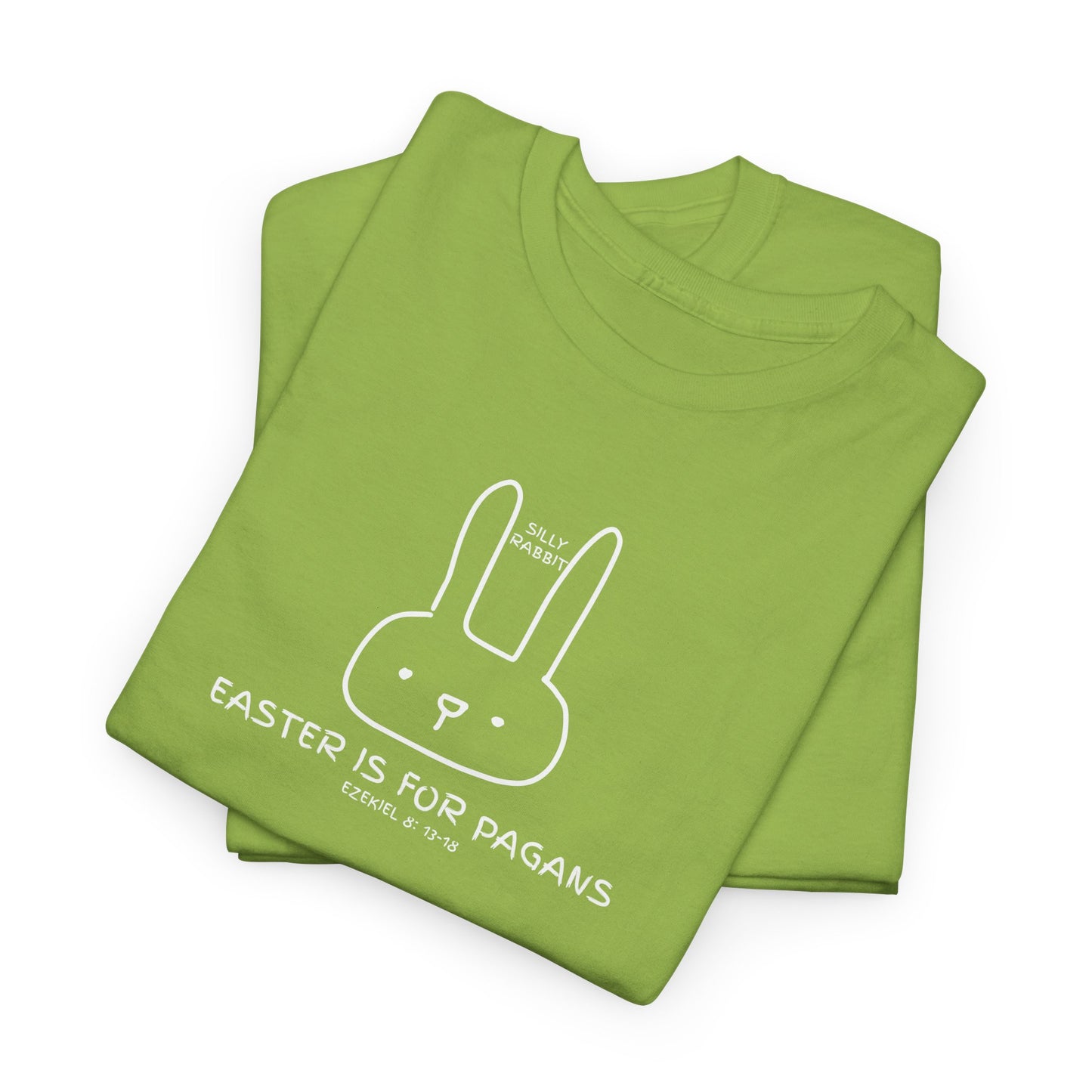 Silly Rabbit, Easter Is for Pagans Cotton T-Shirt — Ezekiel 8 Biblical Truth Tee
