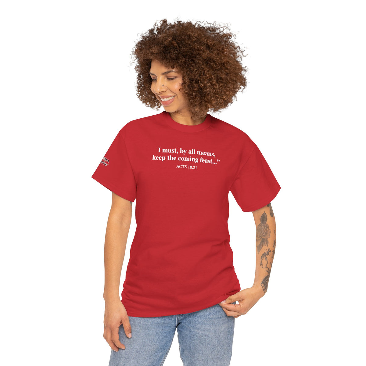 Biblical Quote Tee — "I must, by all means, keep the coming feast..." (Acts 18:21)