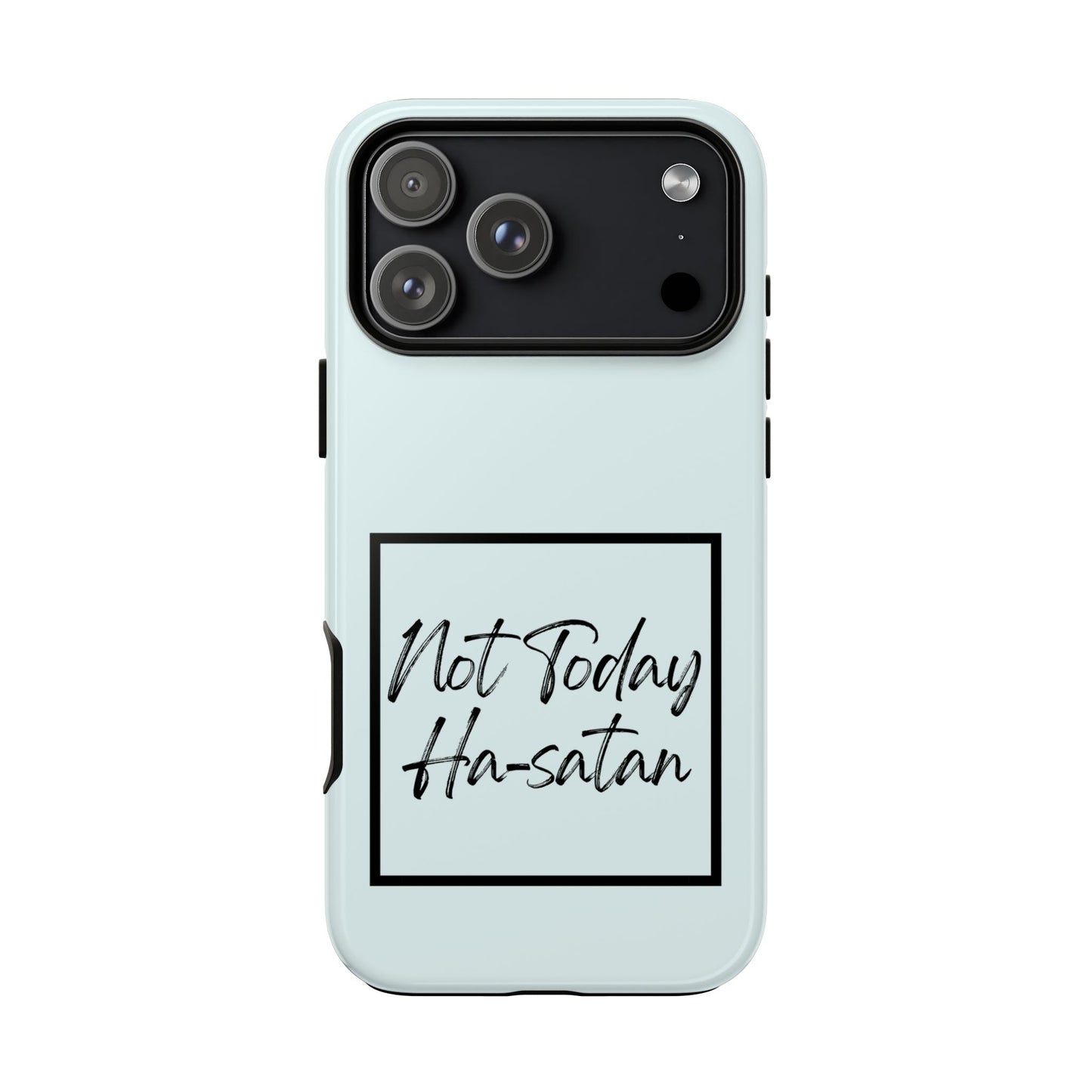 Not Today Ha-satan Phone Case — Funny Motivational Protective iPhone Cover