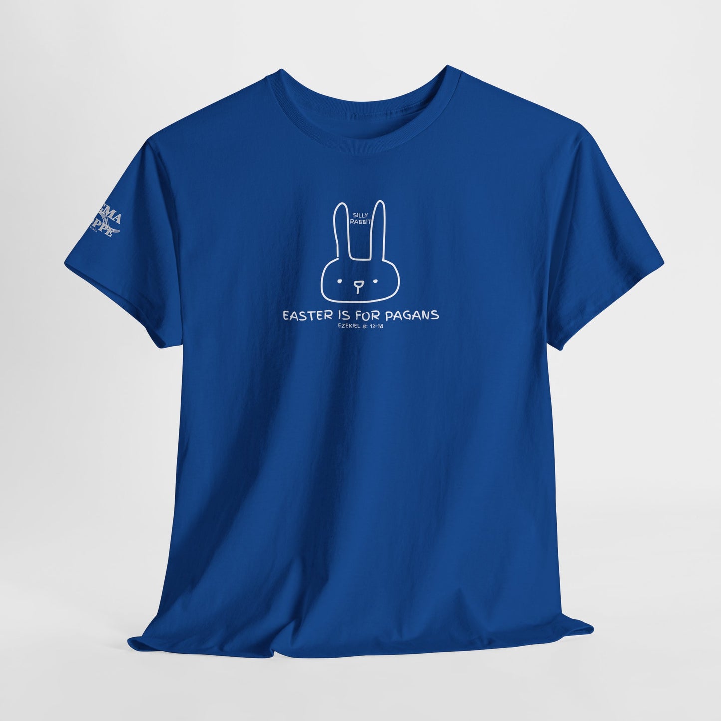 Silly Rabbit, Easter Is for Pagans Cotton T-Shirt — Ezekiel 8 Biblical Truth Tee