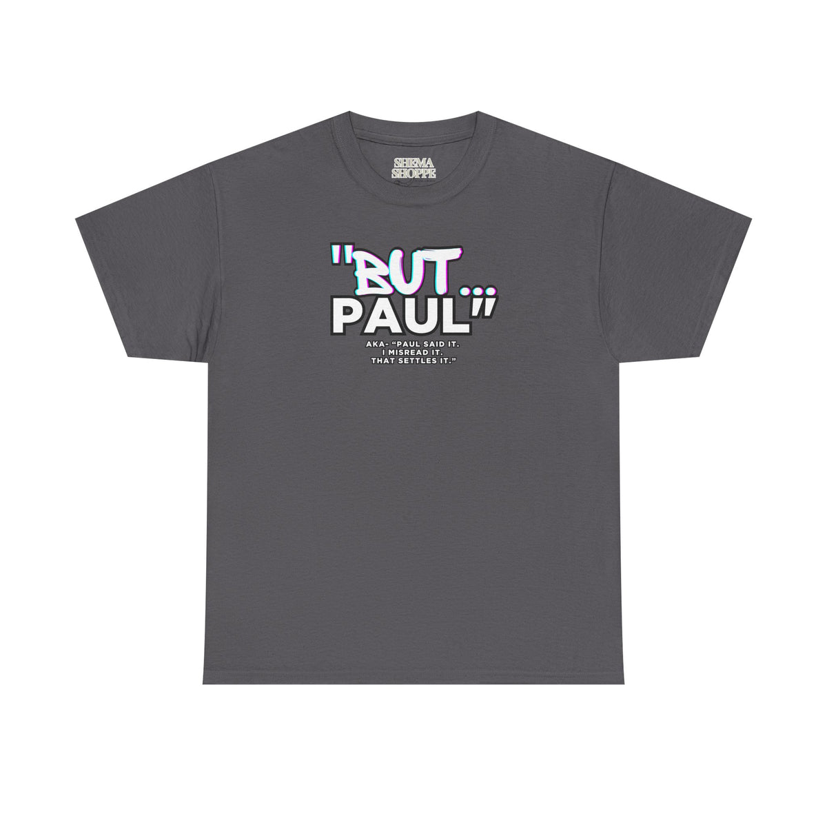 Funny Biblical Context Unisex Tee - "But Paul" T-Shirt