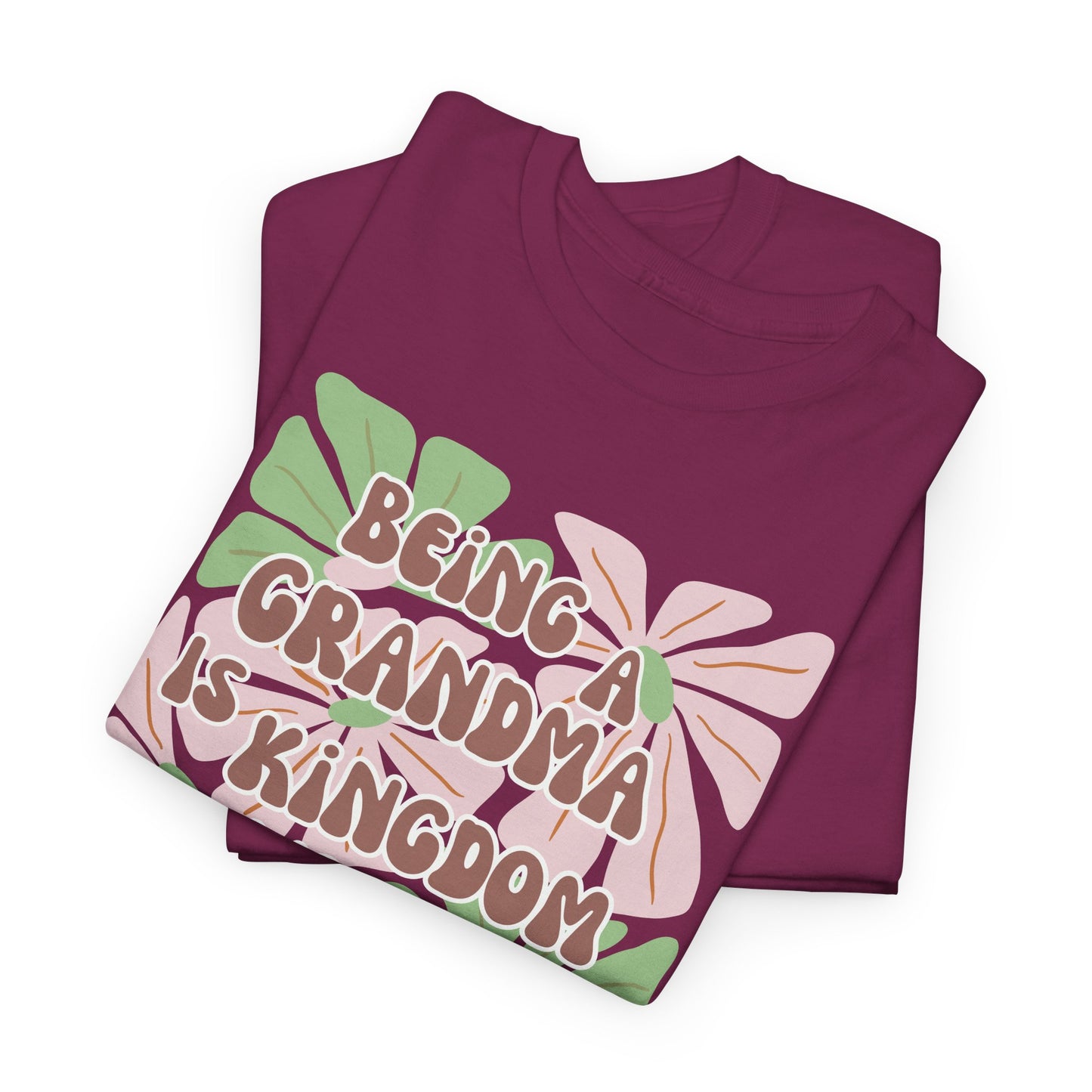 Being A Grandma Is Kingdom Work T-Shirt — Floral Retro Grandmother Appreciation Gift