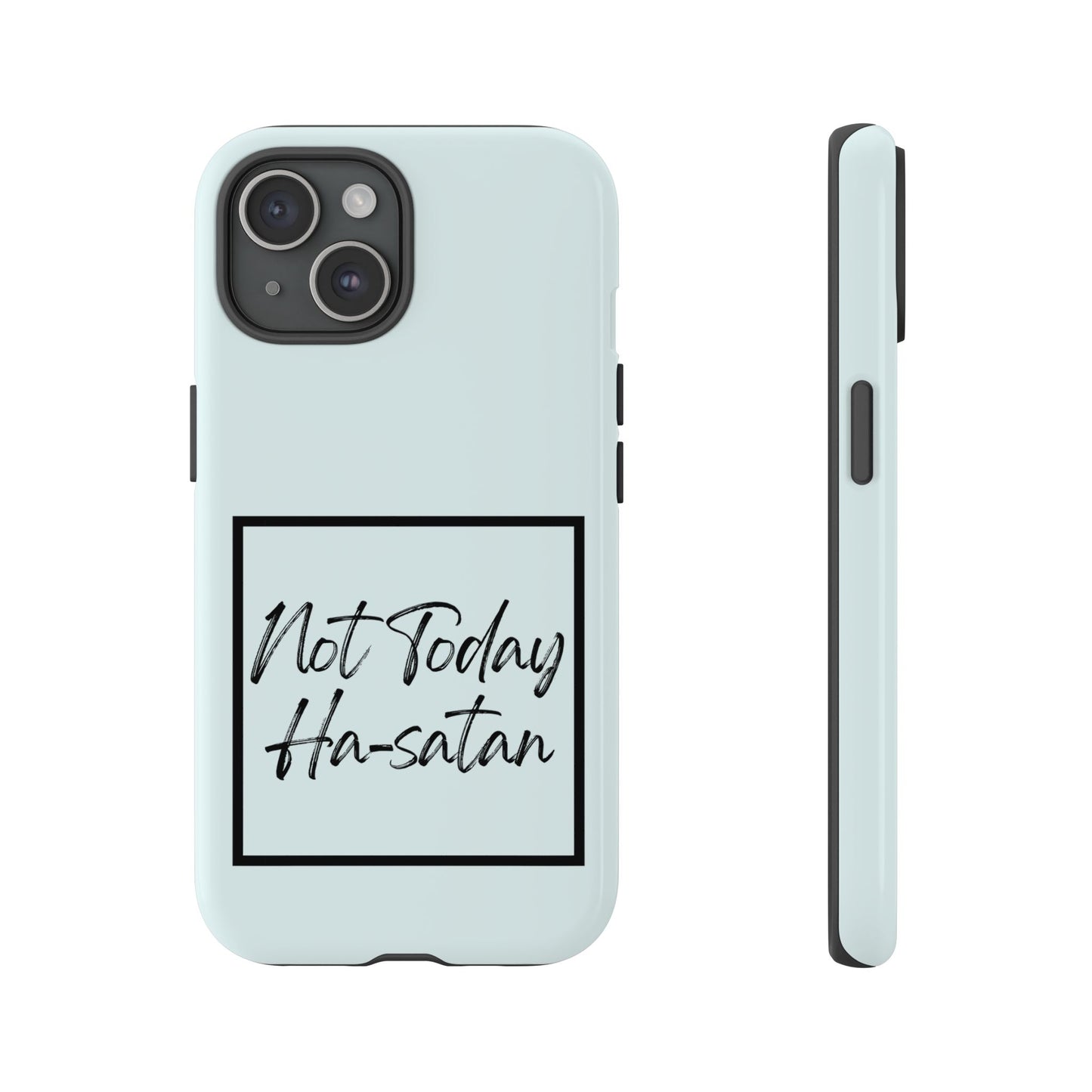Not Today Ha-satan Phone Case — Funny Motivational Protective iPhone Cover
