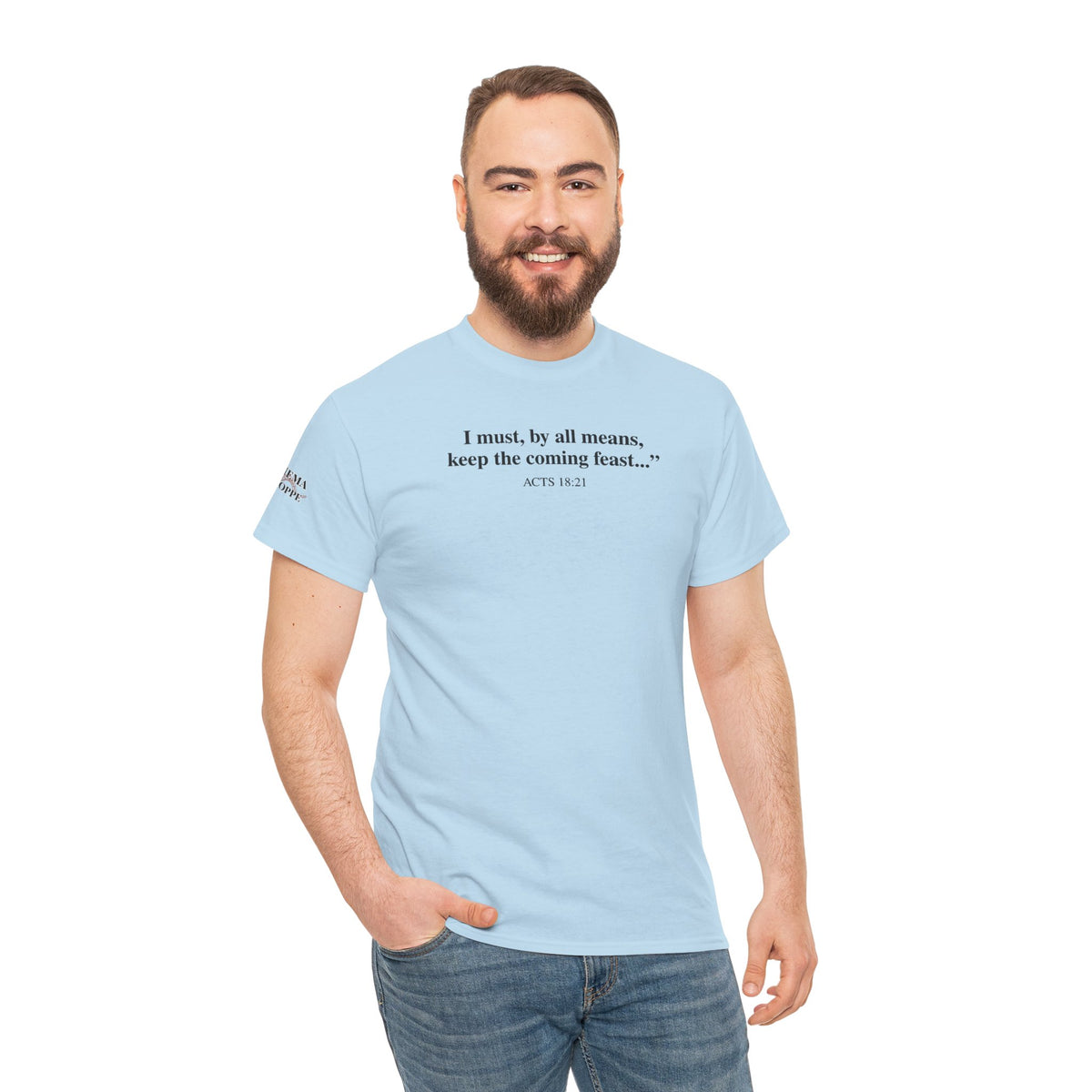 Biblical Quote Tee — "I must, by all means, keep the coming feast..." (Acts 18:21)