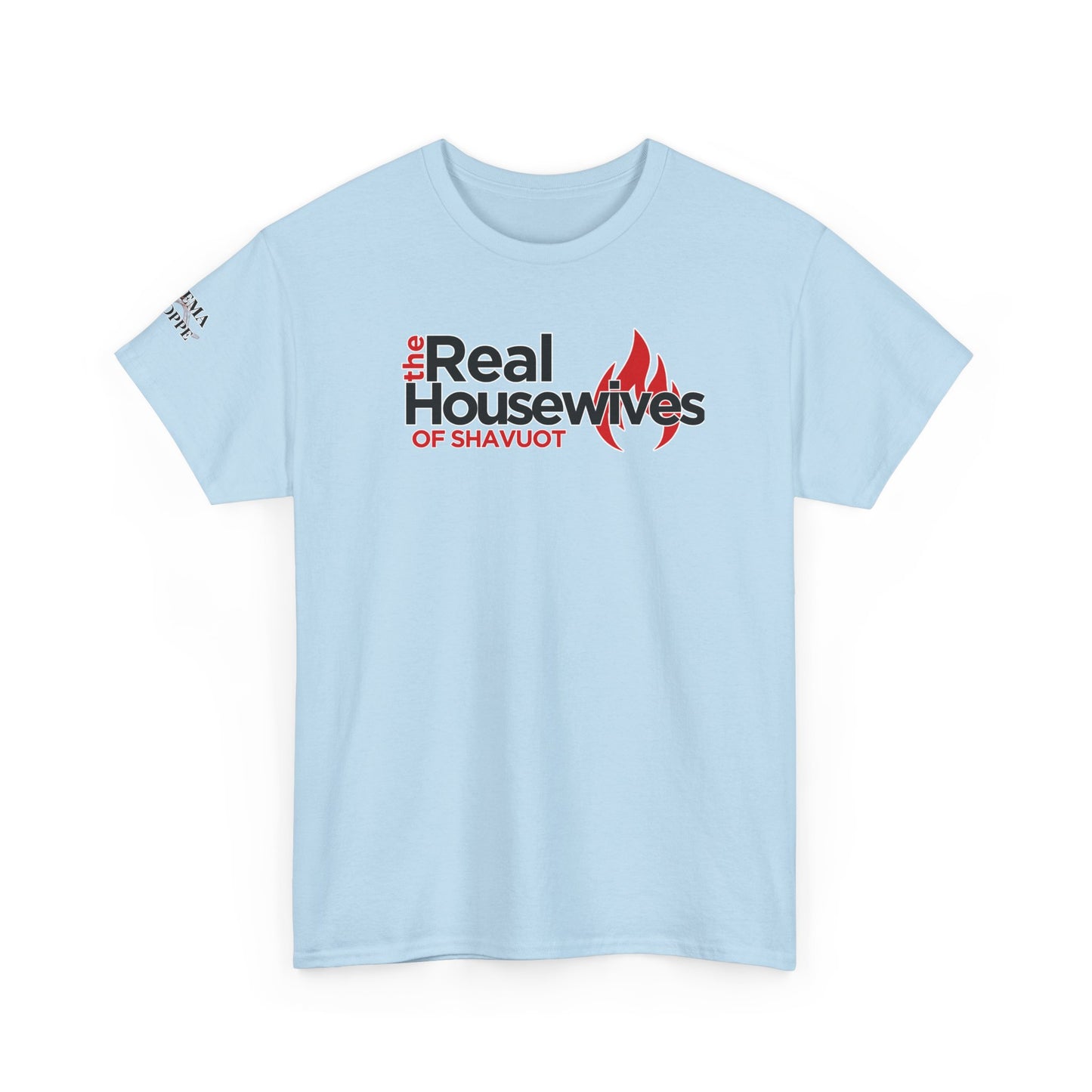 The Real Housewives of Shavuot Flames T‑Shirt Feast of Weeks Biblical Feast