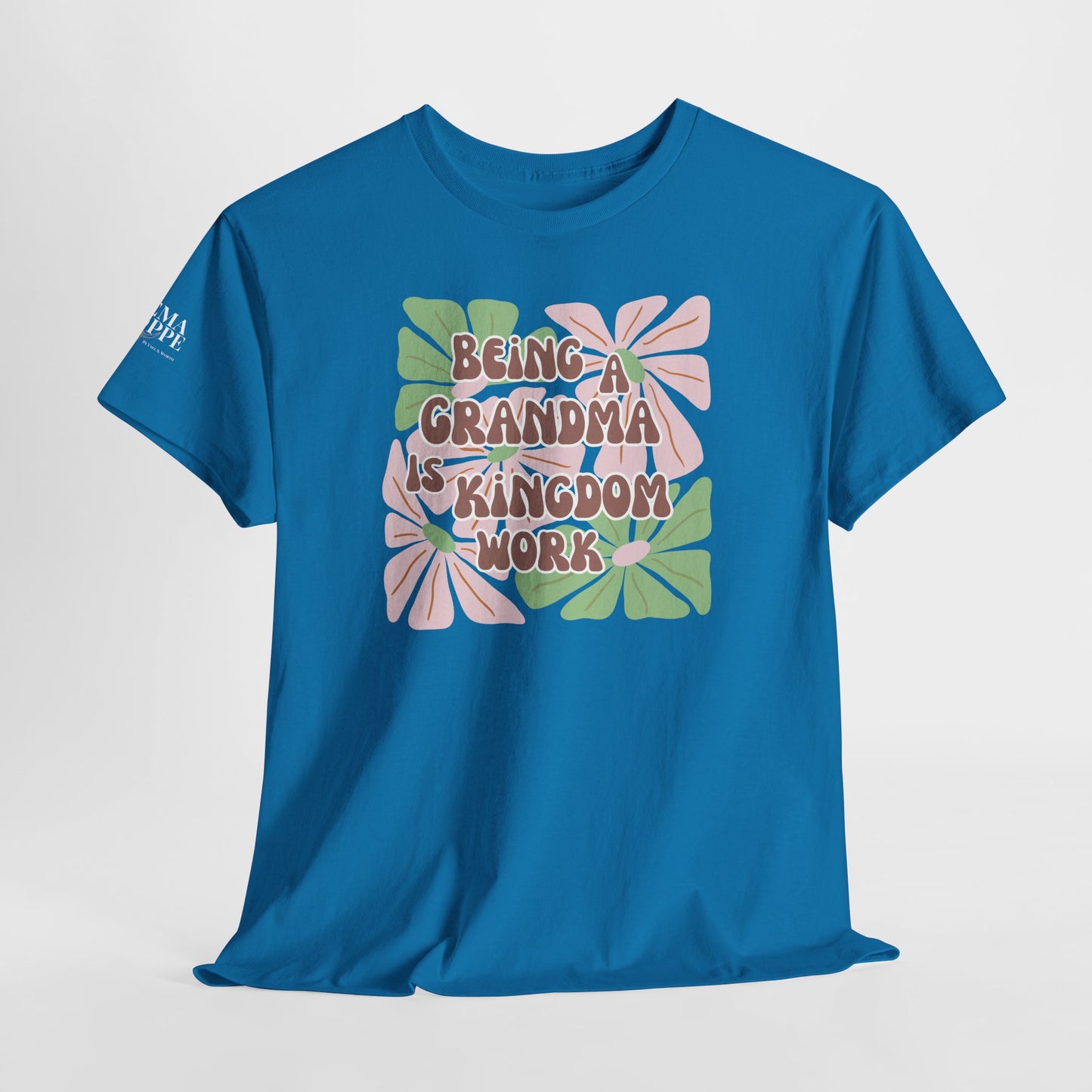 Being A Grandma Is Kingdom Work T-Shirt — Floral Retro Grandmother Appreciation Gift