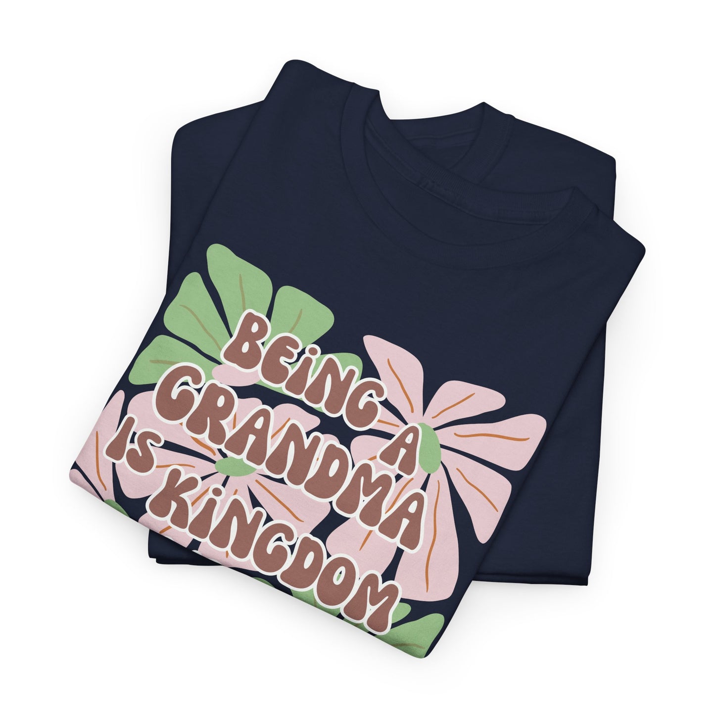 Being A Grandma Is Kingdom Work T-Shirt — Floral Retro Grandmother Appreciation Gift