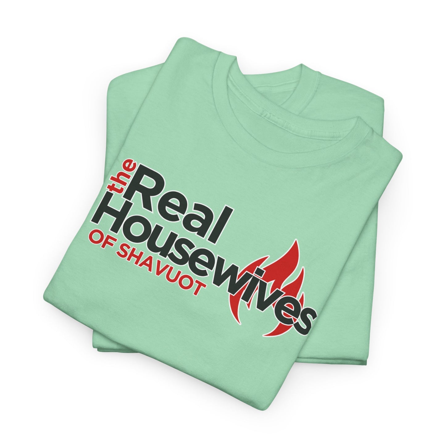 The Real Housewives of Shavuot Flames T‑Shirt Feast of Weeks Biblical Feast