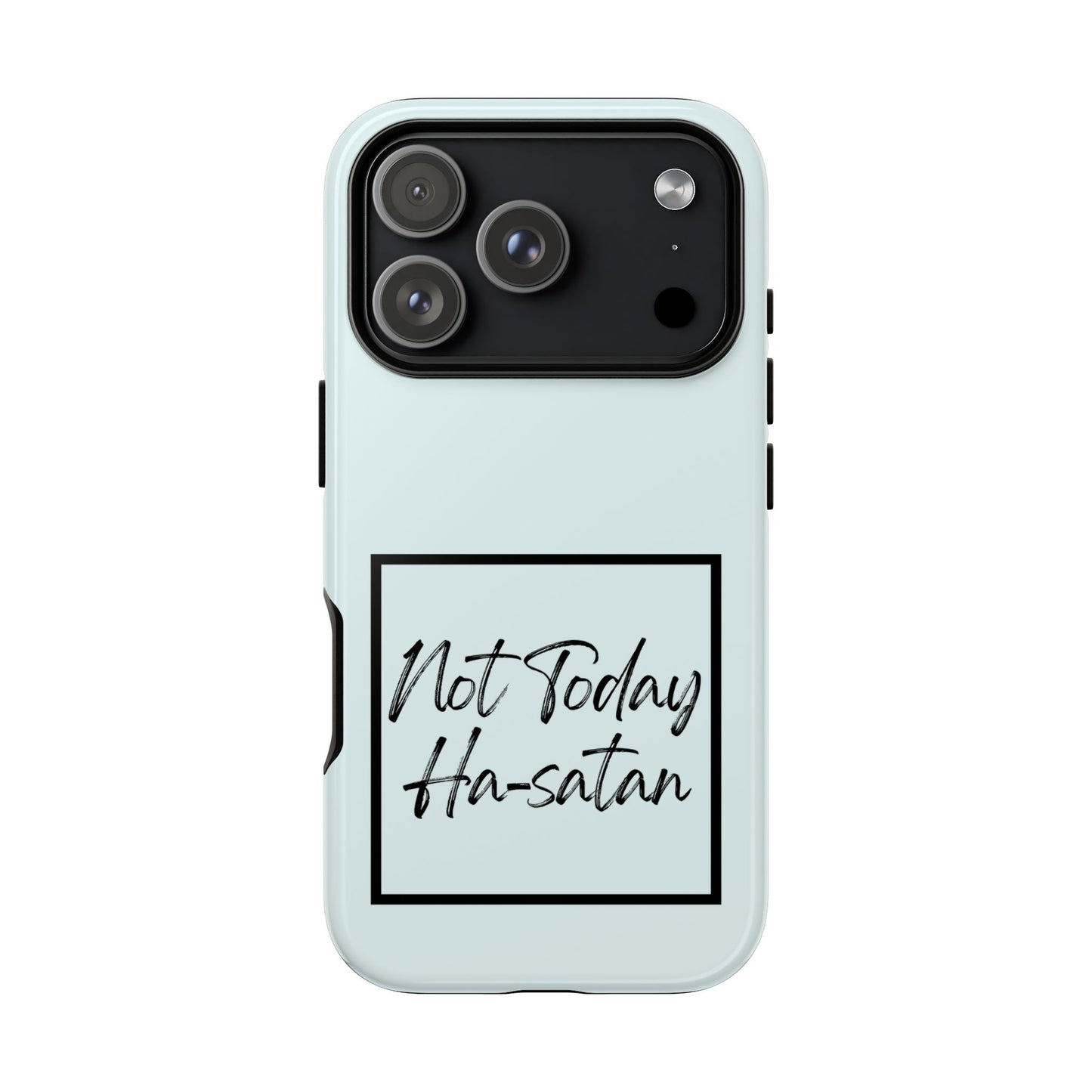 Not Today Ha-satan Phone Case — Funny Motivational Protective iPhone Cover