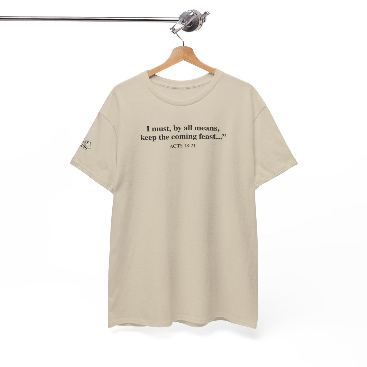 Biblical Quote Tee — "I must, by all means, keep the coming feast..." (Acts 18:21)