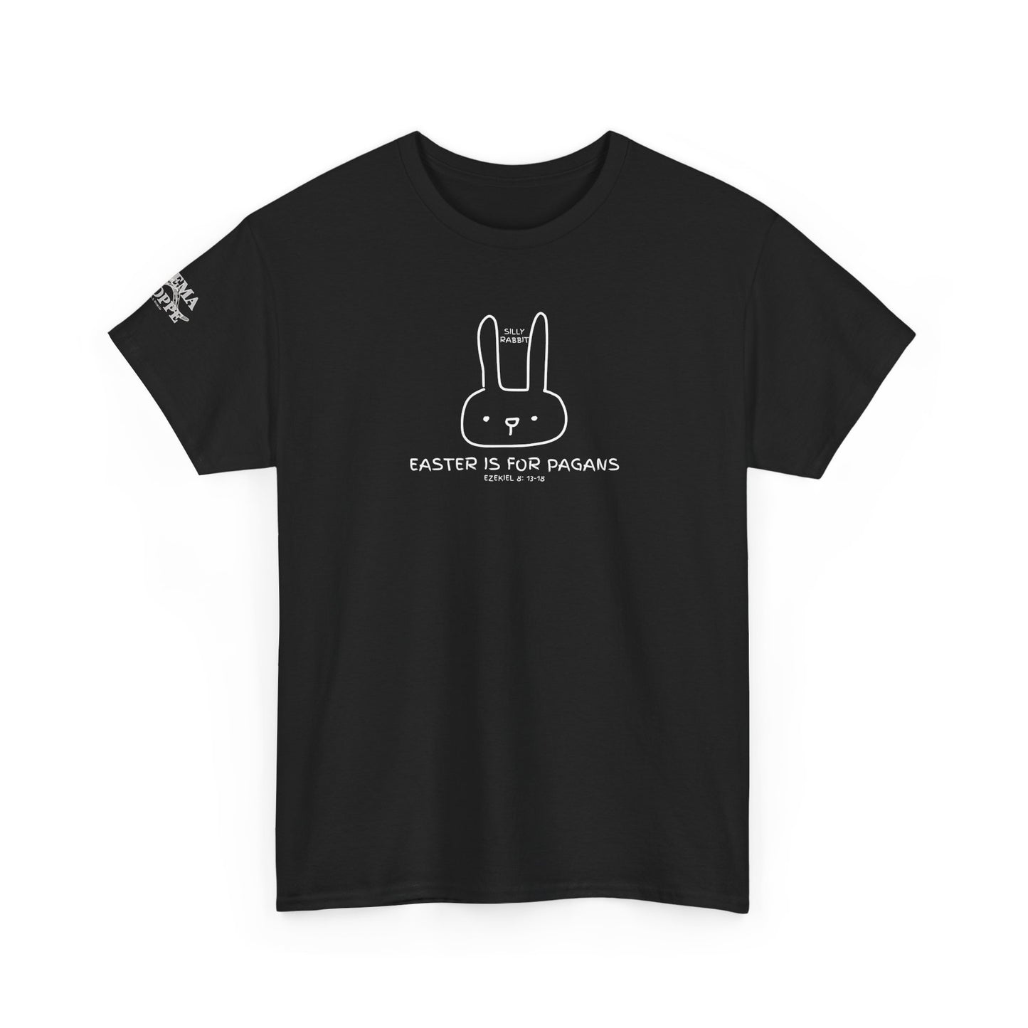Silly Rabbit, Easter Is for Pagans Cotton T-Shirt — Ezekiel 8 Biblical Truth Tee